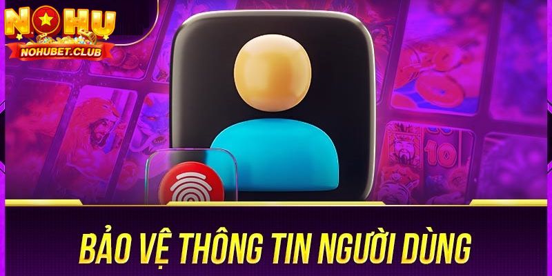 Hội viên yên tâm về quyền lợi với chính sách bảo mật tại Nohu